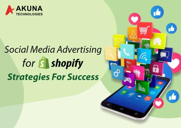 SOCIAL MEDIA ADVERTISING FOR SHOPIFY – STRATEGIES FOR SUCCESS