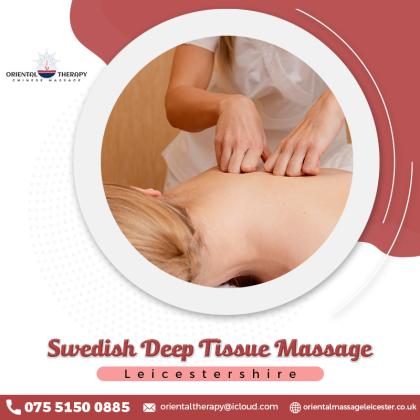 Avail Swedish Deep Tissue Massage in Leicestershire now