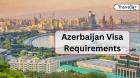 Azerbaijan eVisa Guide: Requirements & Simple Application Process