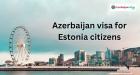 Azerbaijan Visa for Estonia Citizens – Easy Application Guide