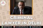 Criminal Lawyer In Delhi