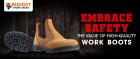 EMBRACE SAFETY THE VALUE OF HIGH-QUALITY WORK BOOTS