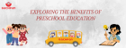 Exploring the Benefits of Preschool Education