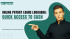 Get Your Online Payday Loans in Louisiana 100% Online