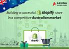 How to build a successful shopify store in a competitive australian market