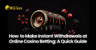 How To Get fast Withdrawal from Online Casinos Games?