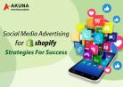 Know about the social media ads for shopify and its strategies for success