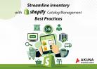 STREAMLINE INVENTORY WITH SHOPIFY CATALOG MANAGEMENT BEST PRACTICES