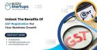 Unlock The Benefits Of GST Registration For Your Business Growth