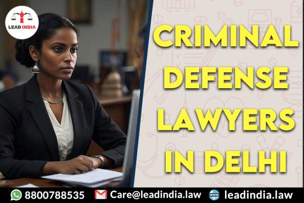 Criminal Defense Lawyers In Delhi