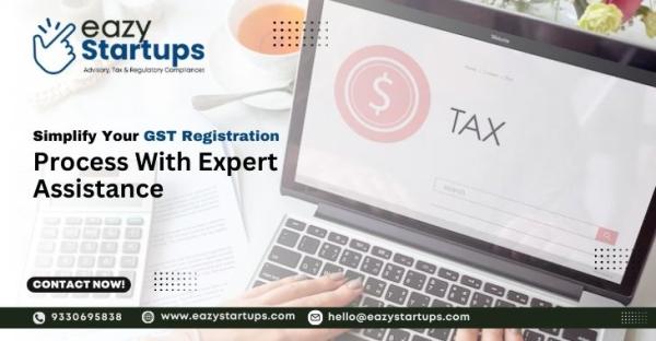 Simplify Your GST Registration Process With Expert Assistance