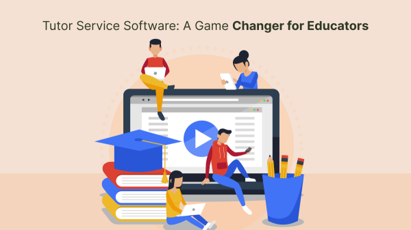 Tutor Service Software: A Game Changer for Educators