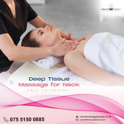 We deliver the best deep-tissue massage for neck pain in Leicester