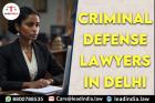 Criminal Defense Lawyers In Delhi