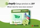 Know whats best for new shopify store owners shopify setup service or Diy