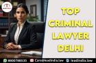 Top Criminal Lawyer Delhi