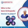 .who is the best orthopedic doctor in Jaipur?