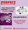 Your Source for Reliable Circular Blades Today