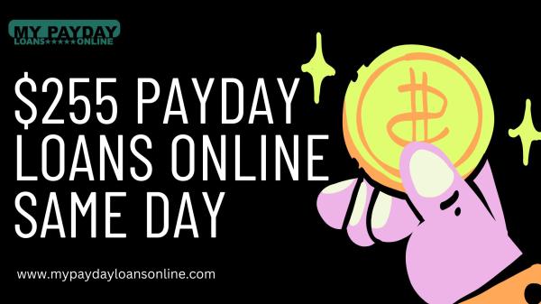 $255 Payday Loans Online Same Day – Your Cash Lifeline!