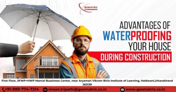 Advantages Of Waterproofing Your House During Construction