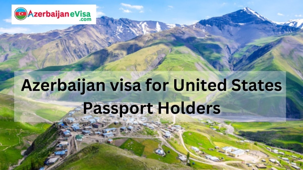 Azerbaijan Tourist visa for United States Citizens - Apply Online