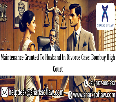 Bombay High Court Grants Maintenance to Husband in Divorce Case