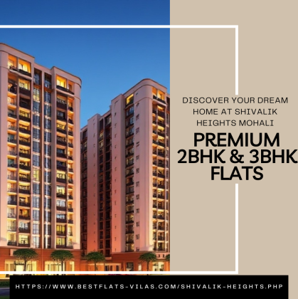 Discover Your Dream Home at Shivalik Heights Mohali: Premium 2BHK & 3BHK Flats