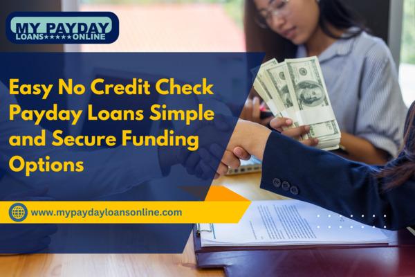 Easy No Credit Check Payday Loans – Same Day Funds