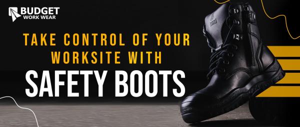 Get the safety boots that take control of your worksite