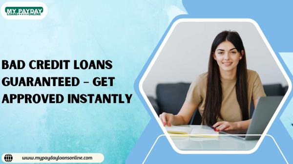 Guaranteed Approval Loans for Bad Credit – Apply Today