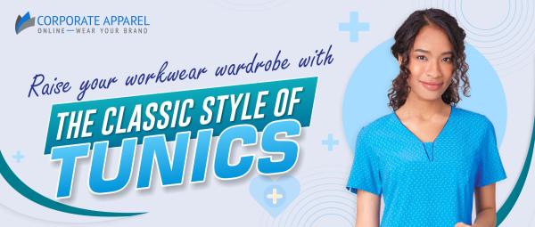 RAISE YOUR WORKWEAR WARDROBE WITH THE CLASSIC STYLE OF TUNICS