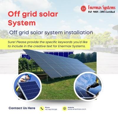 Reliable Off Grid Solar System Installation by Enermax Systems