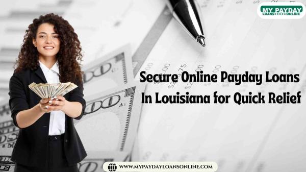 Secure Online Payday Loans in Louisiana for Quick Relief