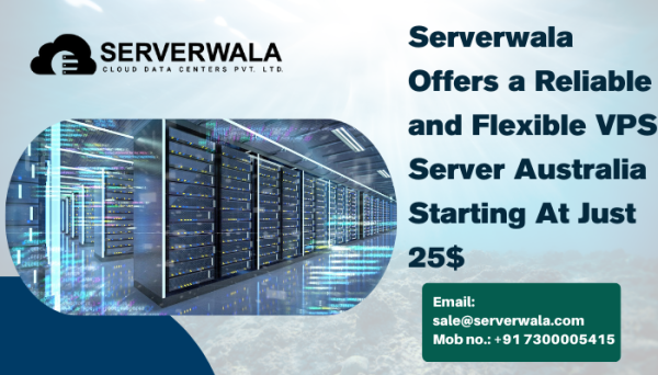 Serverwala Offers a Reliable and Flexible VPS Server Australia Starting At Just 25$