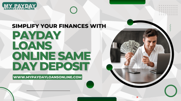 Simplify Your Finances with Payday Loans Online Same Day Deposit