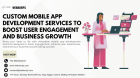 Custom Mobile App Development Services to Boost User Engagement and Business Growth