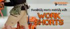 DURABILITY MEETS MOBILITY WITH WORK SHORTS