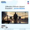 Effortless Private Airport Transfers – Arrow Shuttle
