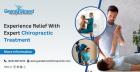 Experience Relief With Expert Chiropractic Treatment