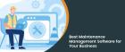 Find the Best Maintenance Management Software for Your Business