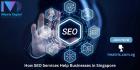 How SEO Services Help Businesses in Singapore