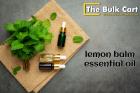 Lemon Balm Essential Oil Wholesale – The Bulk Cart