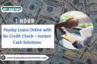 No Credit Check 1 Hour Payday Loans Online