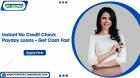 No Credit Check Payday Loans – Simple & Secure Online Process