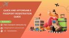 Quick and Affordable Passport Registration Guide
