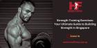 Strength Training Exercises: Your Ultimate Guide to Building Strength in Singapore