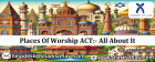 The Places of Worship Act: An Overview