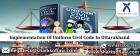 Uttarakhand First State Who Apply Uniform Civil Code