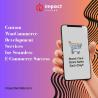 Why Choose Impact TechLab for Custom WooCommerce Development Services?