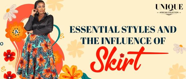 All you need to know about influence of skirt and essential styles